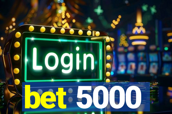 bet 5000