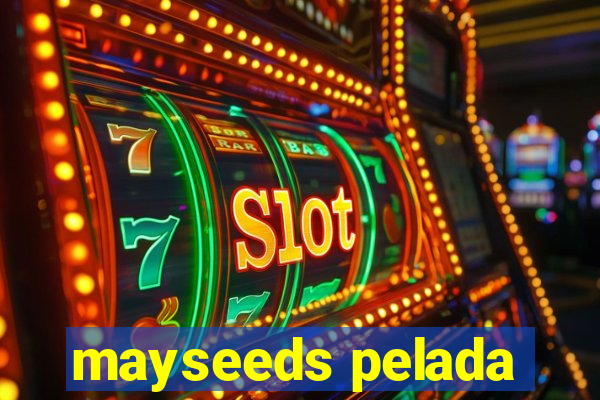 mayseeds pelada