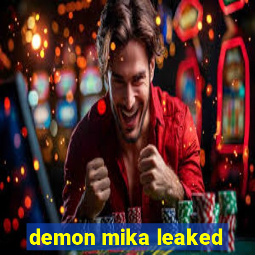 demon mika leaked