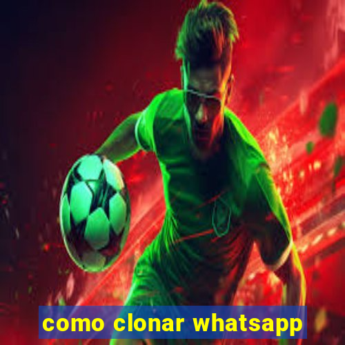 como clonar whatsapp