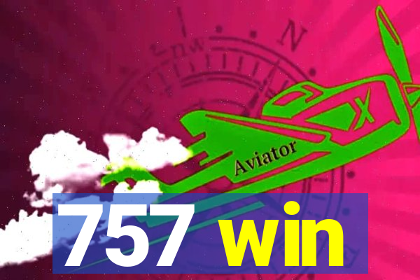 757 win