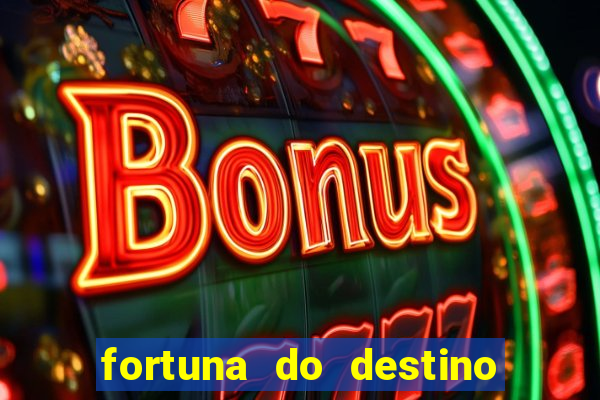 fortuna do destino fortuna do dentinho