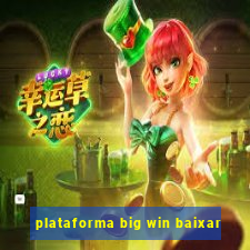 plataforma big win baixar