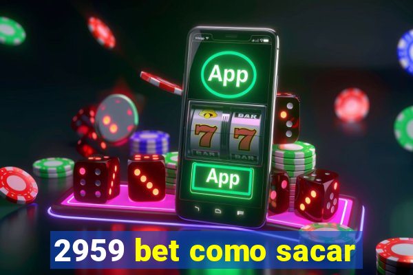 2959 bet como sacar