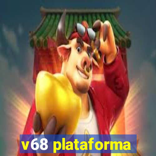 v68 plataforma