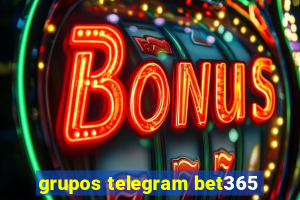 grupos telegram bet365