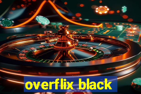 overflix black