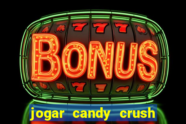 jogar candy crush e ganhar dinheiro