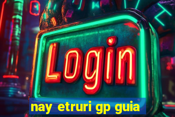 nay etruri gp guia