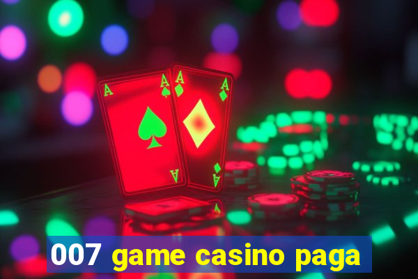 007 game casino paga