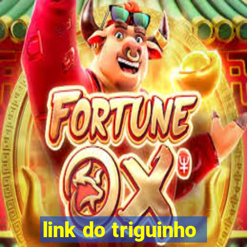 link do triguinho