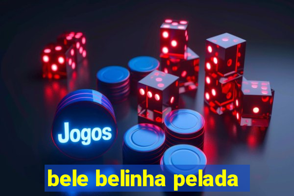 bele belinha pelada