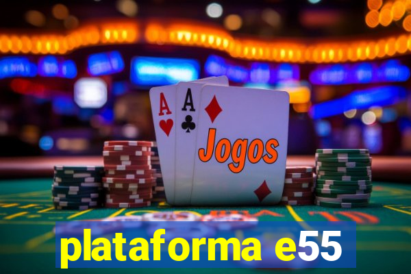 plataforma e55