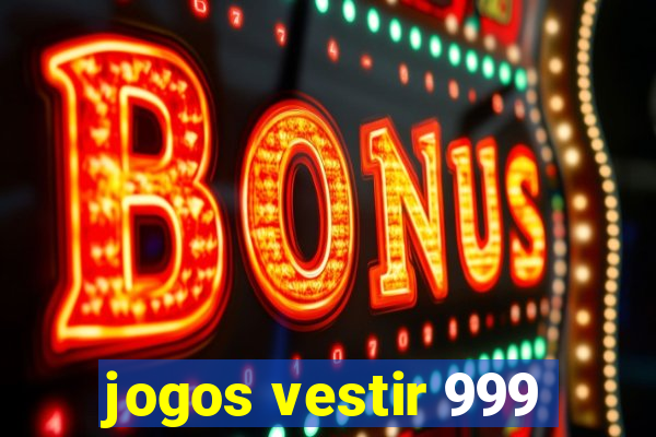 jogos vestir 999