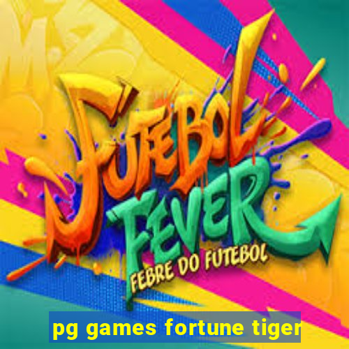 pg games fortune tiger