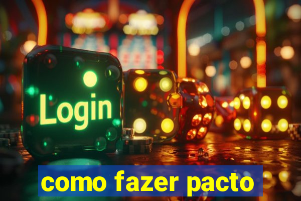 como fazer pacto