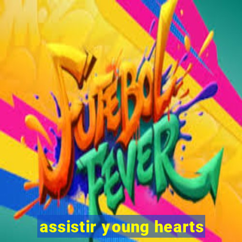 assistir young hearts