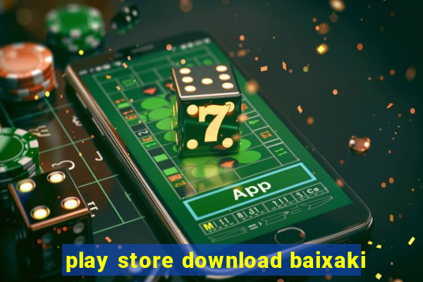 play store download baixaki