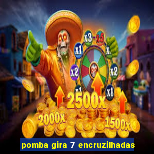 pomba gira 7 encruzilhadas