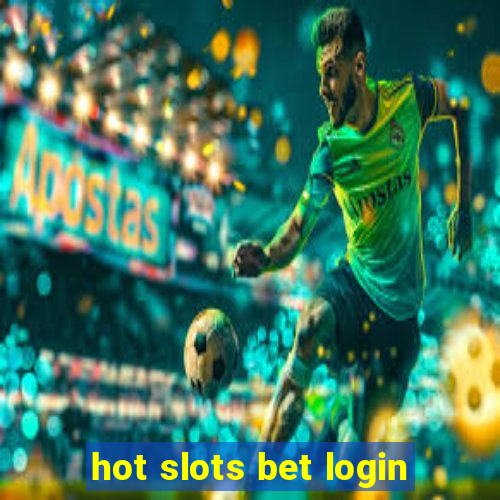 hot slots bet login