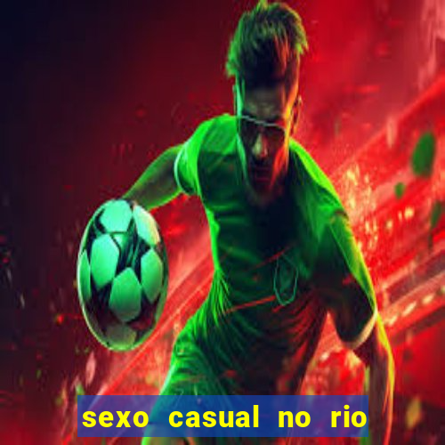 sexo casual no rio de janeiro