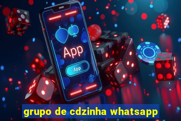 grupo de cdzinha whatsapp