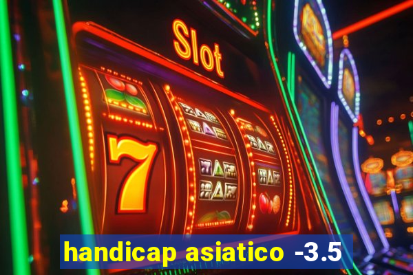 handicap asiatico -3.5