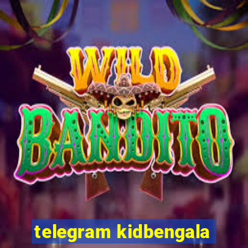 telegram kidbengala