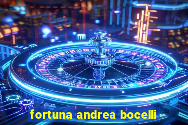 fortuna andrea bocelli