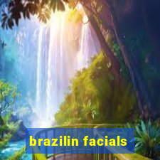 brazilin facials