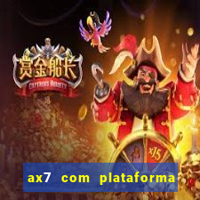 ax7 com plataforma de jogos