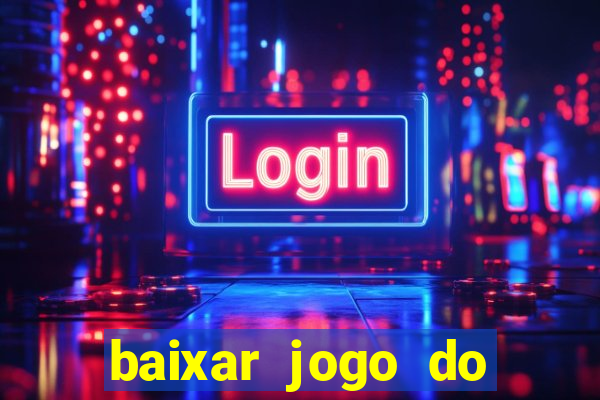 baixar jogo do tigrinho oficial