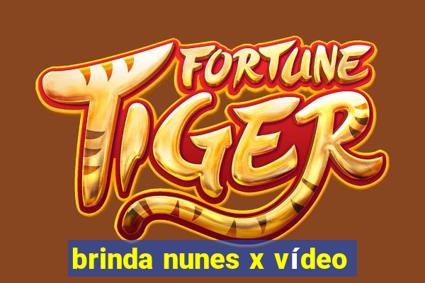 brinda nunes x vídeo