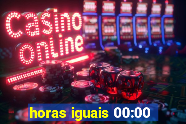 horas iguais 00:00