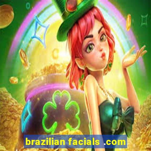 brazilian facials .com