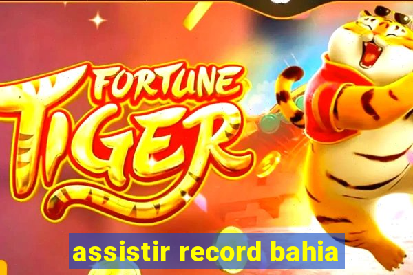 assistir record bahia