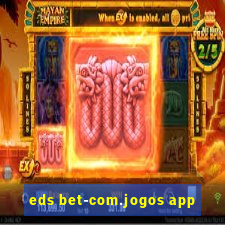 eds bet-com.jogos app