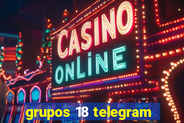 grupos 18 telegram