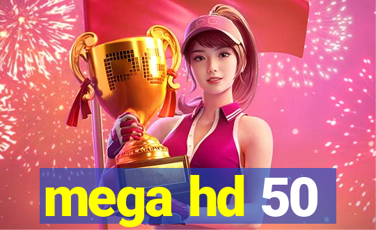 mega hd 50