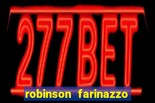 robinson farinazzo biografia wikipedia