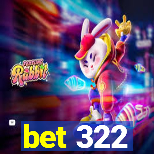 bet 322