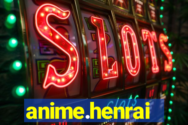 anime.henrai