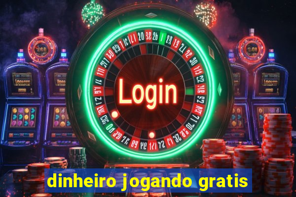 dinheiro jogando gratis