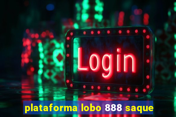 plataforma lobo 888 saque