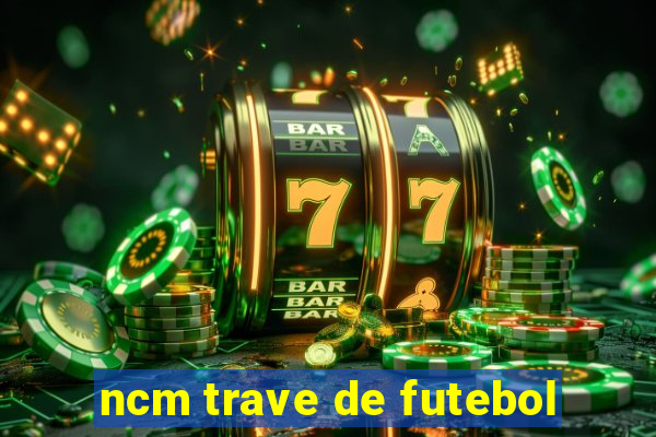 ncm trave de futebol