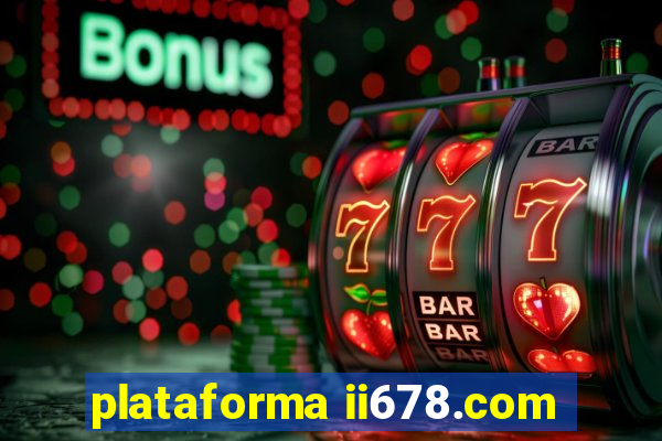 plataforma ii678.com