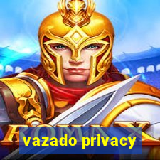 vazado privacy