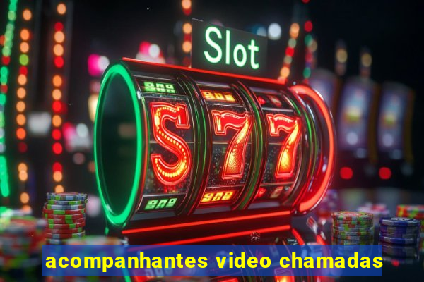 acompanhantes video chamadas