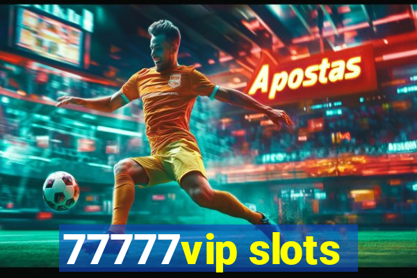 77777vip slots