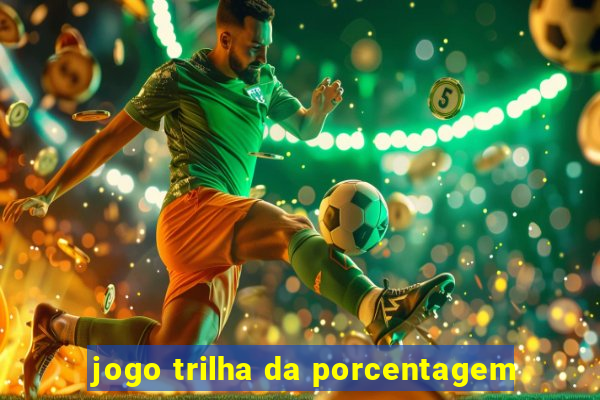 jogo trilha da porcentagem